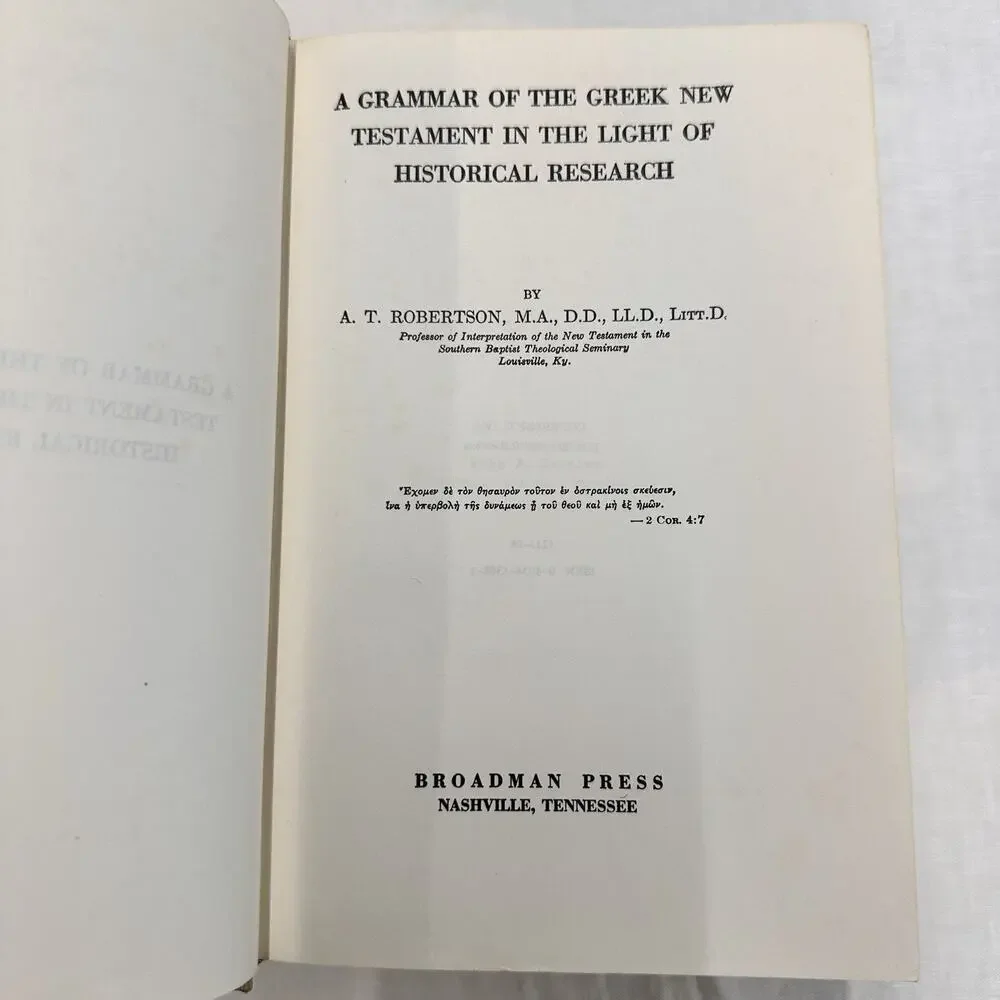 A GRAMMAR OF THE GREEK NEW TESTAMENT IN THE LIGHT OF HISTORICAL RESEARCH